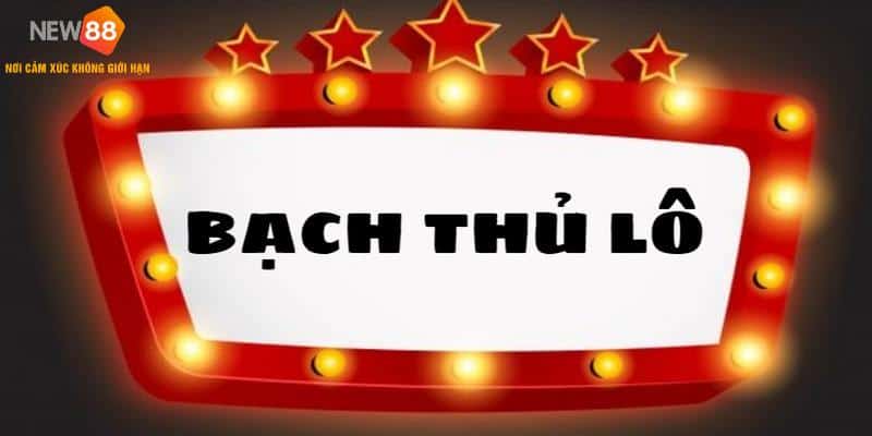 Bạch Thủ Lô Cùng Phương Pháp Đánh Tỷ Lệ Thắng Cao 99%